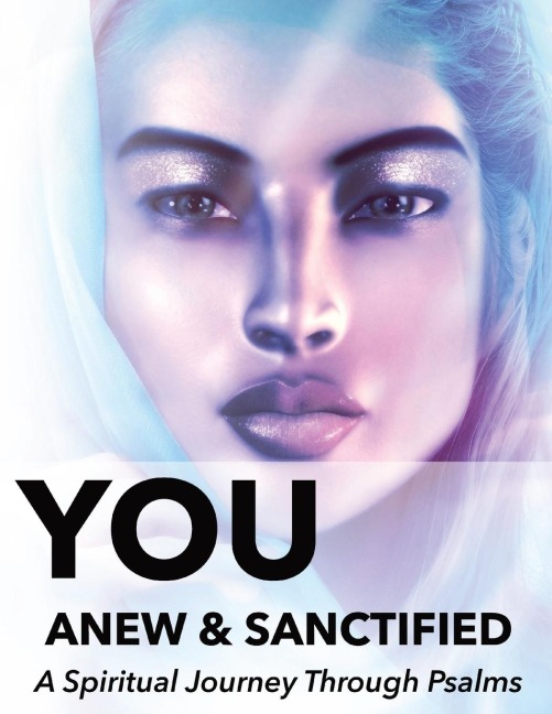 You | Anew and Sanctified - Part 1: Christian Religious | New, Poetic Translation of Psalms with Guided Journal or Reflection Notebook
