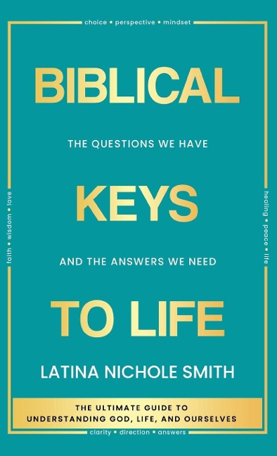 Biblical Keys to Life: The Questions We Have and the Answers We Need