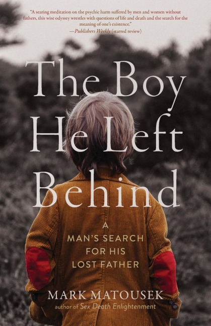 The Boy He Left Behind: A Mans Search for His Lost Father