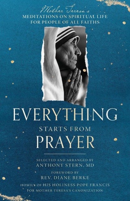 Everything Starts from Prayer: Mother Teresas Meditations on Spiritual Life for People of All Faiths