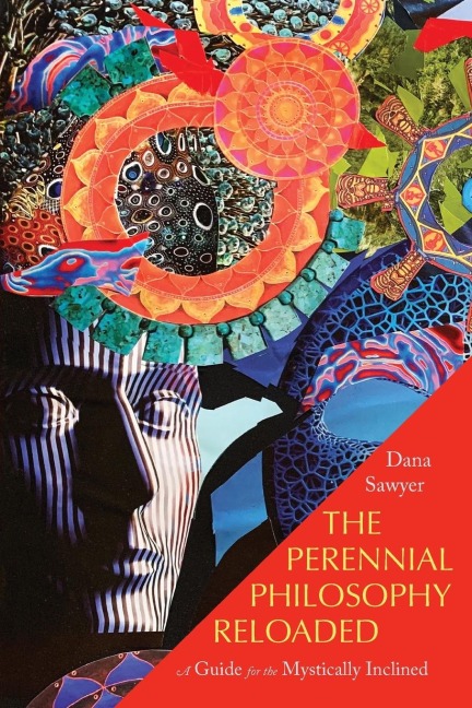 The Perennial Philosophy Reloaded: A Guide for the Mystically Inclined