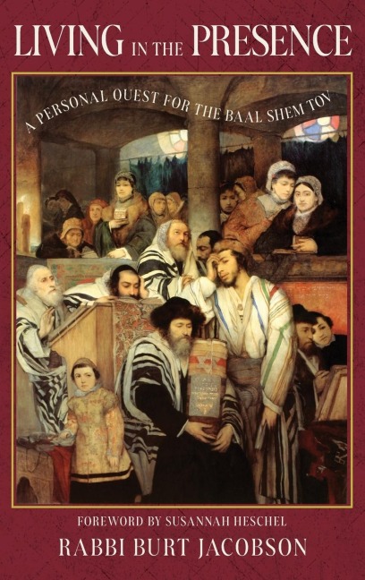 Living in the Presence: A Personal Quest for the Baal Shem Tov