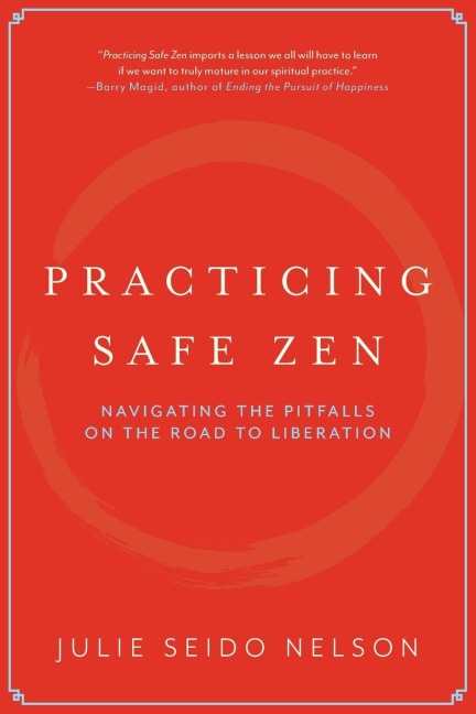 Practicing Safe Zen: Navigating the Pitfalls on the Road to Liberation