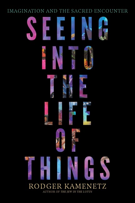 Seeing Into the Life of Things: Imagination and the Sacred Encounter