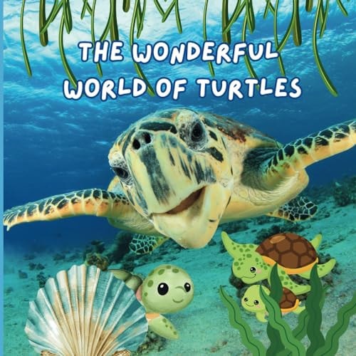The Wonderful World of Turtles Interesting Facts About Turtles