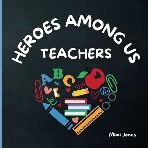 Heroes Among Us Teachers The Everyday Magic of Teachers in The Classroom