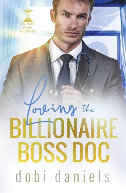 Loving the Billionaire Boss Doc: A sweet best-friends-sister doctor billionaire romance