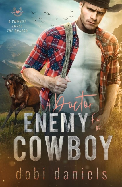 A Doctor Enemy for the Cowboy: A sweet medical western romance