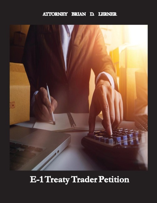 E-1 Treaty Trader Petition: Learn how to get an E-1 Petition if your company trades with the United States