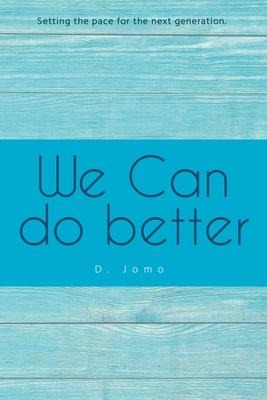 We Can Do Better: Setting the Pace for the Next Generation