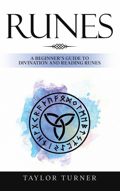 Runes: A Beginners Guide to Divination and Reading Runes
