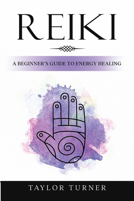 Reiki: A Beginners Guide to Energy Healing