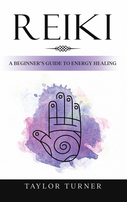 Reiki: A Beginners Guide to Energy Healing
