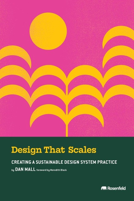 Design That Scales: Creating a Sustainable Design System Practice