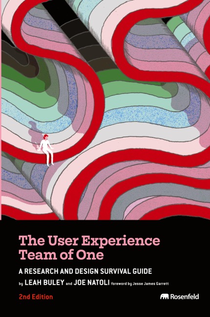 The User Experience Team of One: A Research and Design Survival Guide