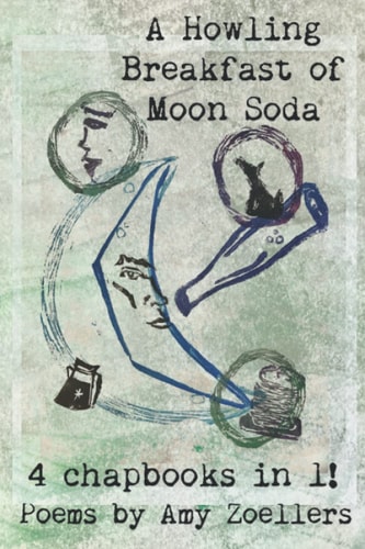 A Howling Breakfast of Moon Soda 4 Chapbooks in 1!