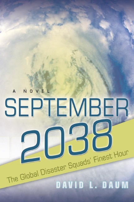 September 2038: The Story of the Global Disaster Squads Finest Hour
