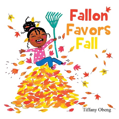 Fallon Favors Fall: A Wonderful Childrens Book about Fall