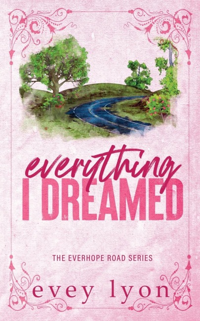 Everything I Dreamed: A Small Town Brother's Best Friend Romance