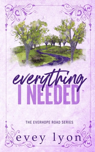 Everything I Needed: A Small Town Accidental Pregnancy Romance (Everhope Road)