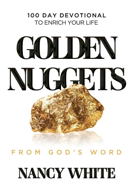 Golden Nuggets From Gods Word: 100 Day Devotional to Enrich Your Life