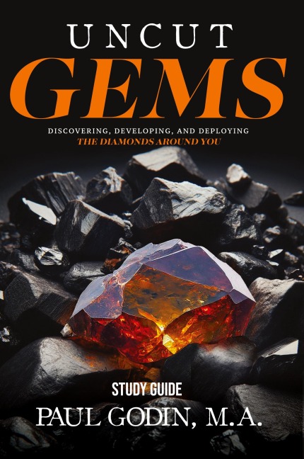 Uncut Gems Study Guide: Discovering, Developing, and Deploying  the Diamonds Around You