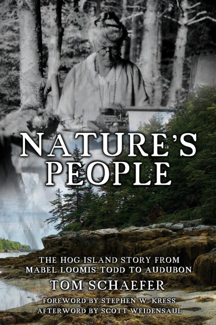 Natures People: The Hog Island Story from Mabel Loomis Todd to Audubon