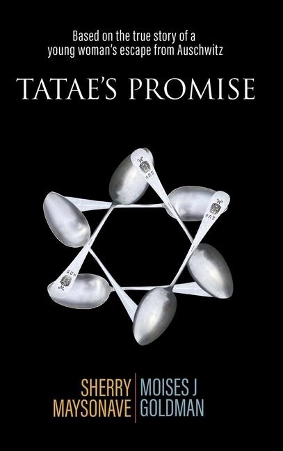 Tataes Promise: Based on the true story of a young womans escape from Auschwitz
