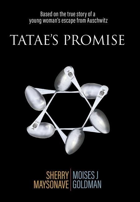 Tataes Promise: Based on the true story of a young womans escape from Auschwitz