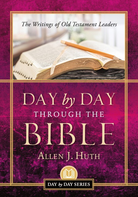 Day by Day Through the Bible: The Writings of Old Testament Leaders