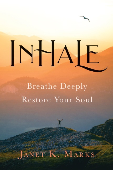 Inhale: Breathe Deeply Restore Your Soul