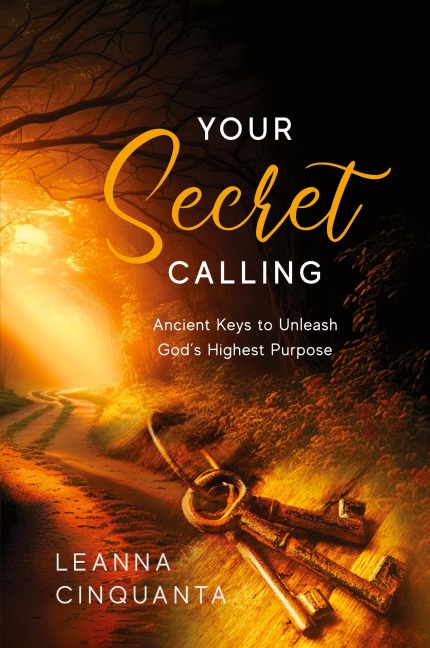 Your Secret Calling: Ancient Keys to Unleash God's Highest Purpose