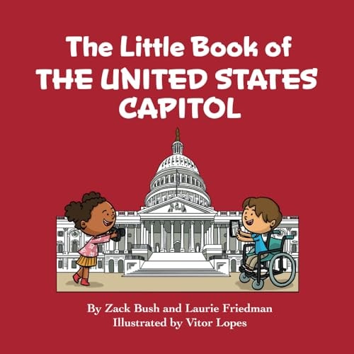 The Little Book of the United States Capitol Introduction to the United States Capitol, Congress, Government, American Landmarks for Kids Ages 3 10, Preschool, Kindergarten, First Grade
