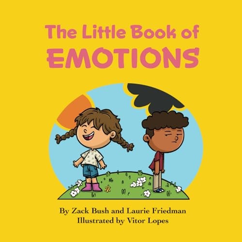 The Little Book of Emotions Introduction for Children to Emotions, Thoughts, Feelings, Self, Others, Social Skills for Kids Ages 3 10, Preschool, Kindergarten, First Grade