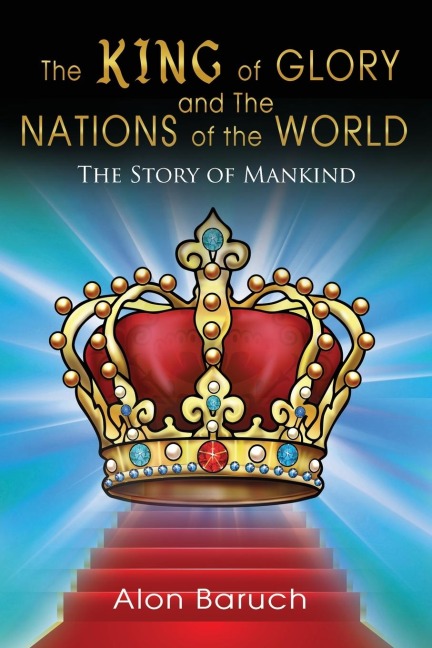 The King of glory and The Nations of the World: The Story of Mankind