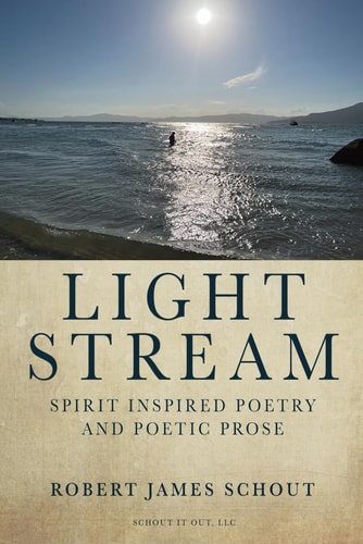 Light Stream Spirit Inspired Poetry and Poetic Prose