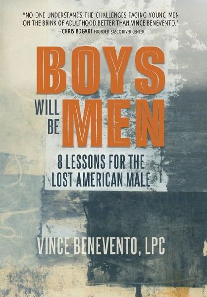 Boys Will Be Men: 8 Lessons for the Lost American Male
