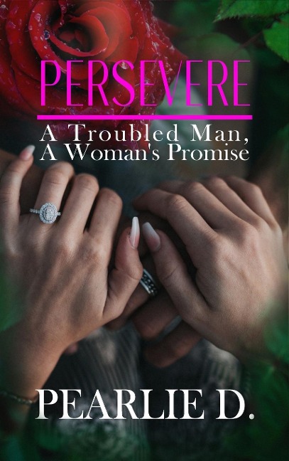 Persevere: A Troubled Man, A Womans Promise