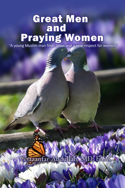 Great Men and Praying Women: A young Muslim man finds Jesus and a new respect  for women