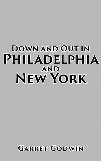 Down and Out in Philadelphia and New York