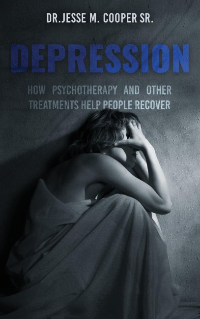 Depression: How Psychotherapy and Other Treatments Help People Recover