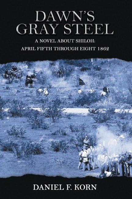 Dawns Gray Steel: A Novel about Shiloh April Fifth Through Eight 1862