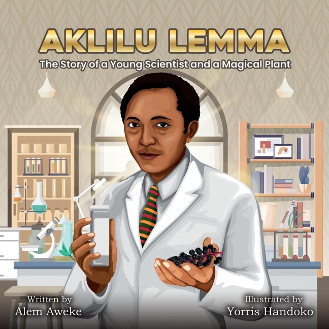 Aklilu Lemma: The Story of a Young Scientist and a Magical Plant