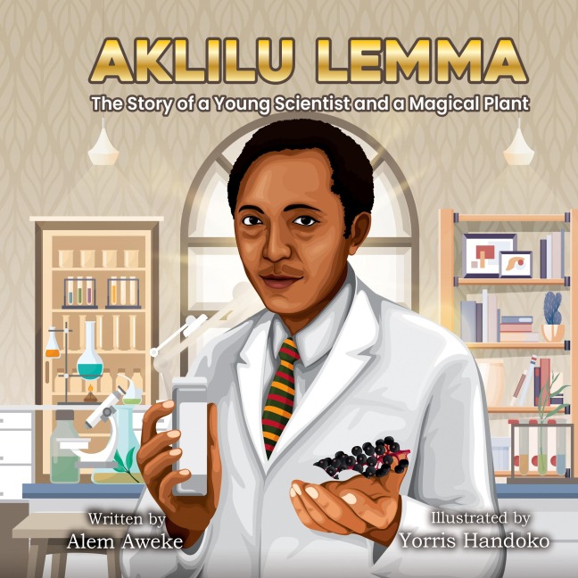 Aklilu Lemma: The Story of a Young Scientist and a Magical Plant