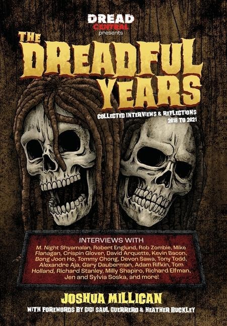 The Dreadful Years: Collected Interviews & Reflections - 2018 to 2021