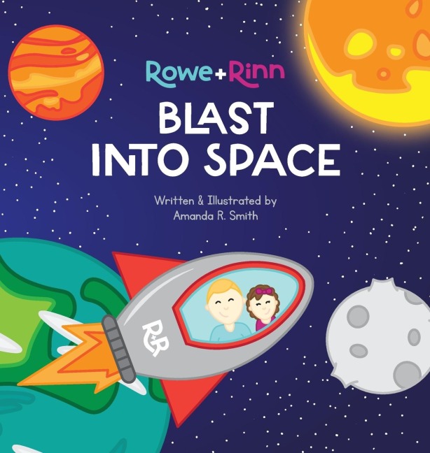 Rowe+Rinn Blast Into Space: A Space Adventure Inspired by John 3:16
