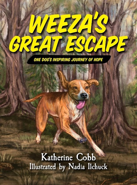 Weezas Great Escape: One dogs inspiring journey of hope