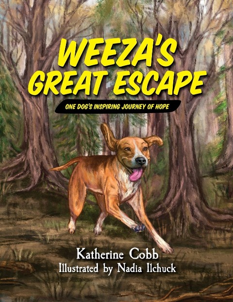 Weezas Great Escape: One dogs inspiring journey of hope