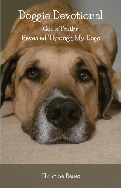 Doggie Devotional: Gods Truths Revealed Through My Dogs