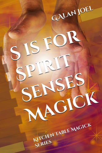 S Is for Spirit Senses Magick Kitchen Table Magick Series